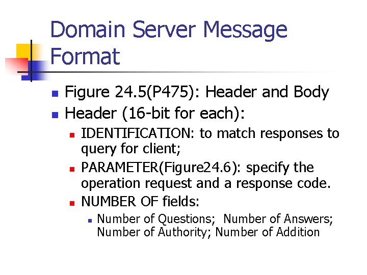Domain Server Message Format n n Figure 24. 5(P 475): Header and Body Header