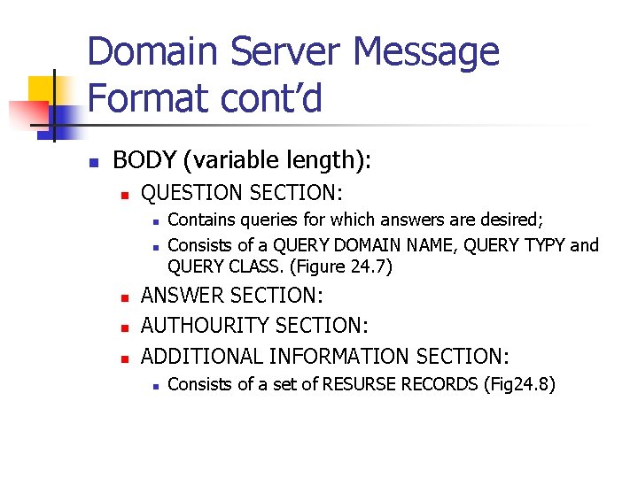Domain Server Message Format cont’d n BODY (variable length): n QUESTION SECTION: n n