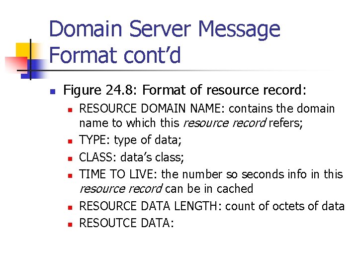 Domain Server Message Format cont’d n Figure 24. 8: Format of resource record: n