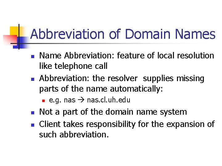 Abbreviation of Domain Names n n Name Abbreviation: feature of local resolution like telephone