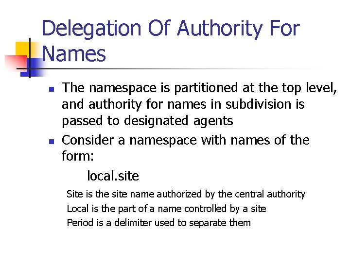 Delegation Of Authority For Names n n The namespace is partitioned at the top