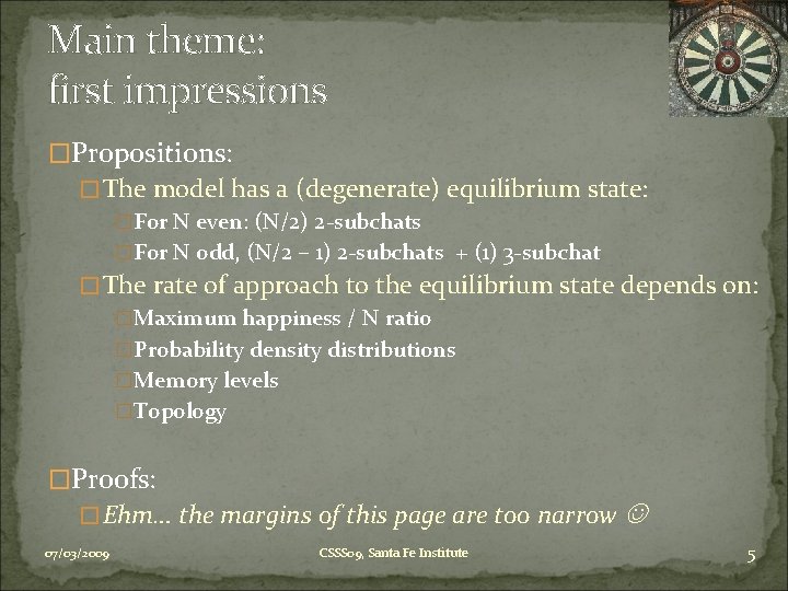 Main theme: first impressions �Propositions: �The model has a (degenerate) equilibrium state: �For N
