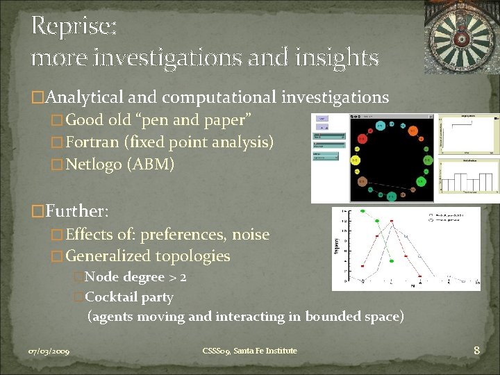 Reprise: more investigations and insights �Analytical and computational investigations �Good old “pen and paper”