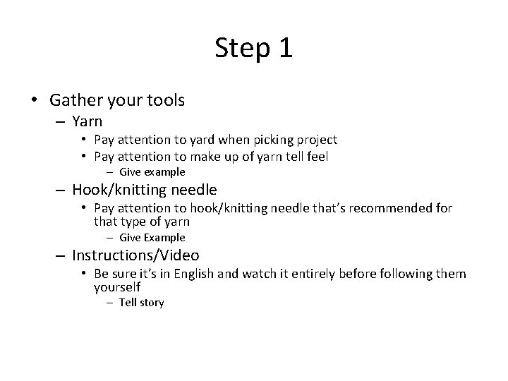 Step 1 • Gather your tools – Yarn • Pay attention to yard when