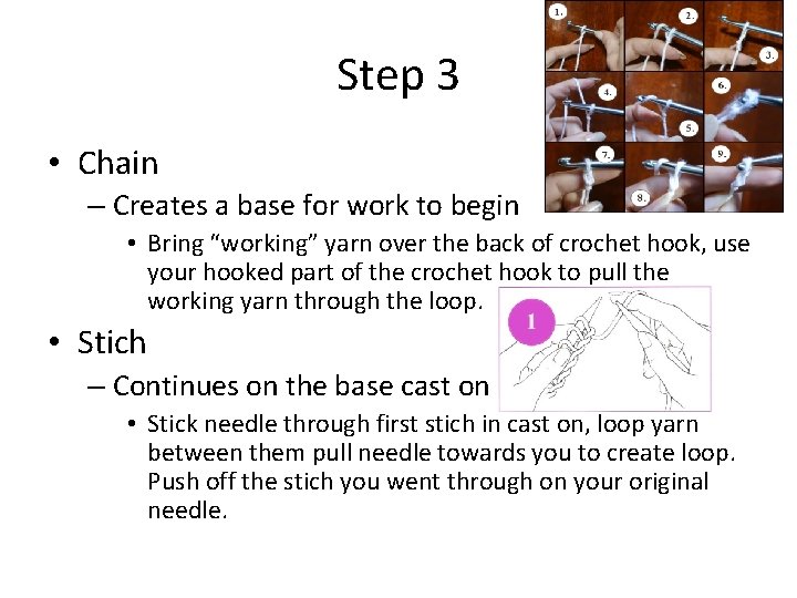 Step 3 • Chain – Creates a base for work to begin • Bring