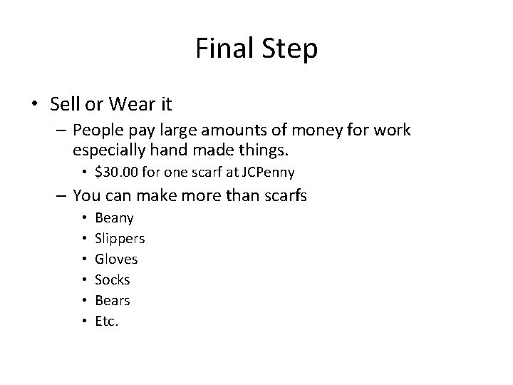 Final Step • Sell or Wear it – People pay large amounts of money