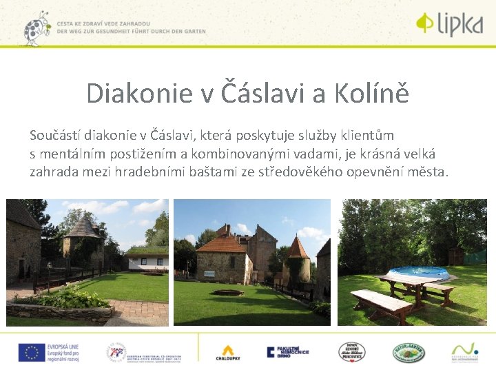 Diakonie v Čáslavi a Kolíně Součástí diakonie v Čáslavi, která poskytuje služby klientům s