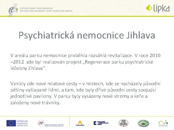 Psychiatrická nemocnice Jihlava V areálu parku nemocnice proběhla rozsáhlá revitalizace. V roce 2010 –