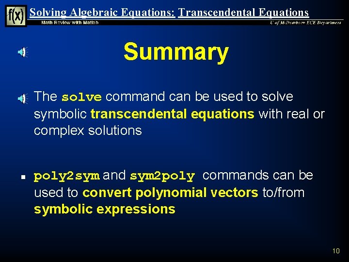 Solving Algebraic Equations: Transcendental Equations Summary n n The solve command can be used Solving Algebraic Equations: Transcendental Equations Summary n n The solve command can be used