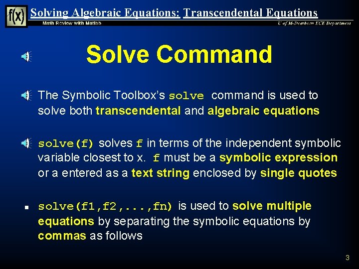 Solving Algebraic Equations: Transcendental Equations Solve Command n n n The Symbolic Toolbox’s solve Solving Algebraic Equations: Transcendental Equations Solve Command n n n The Symbolic Toolbox’s solve