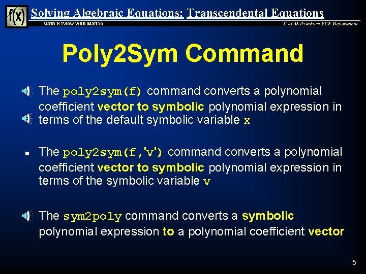 Solving Algebraic Equations: Transcendental Equations Poly 2 Sym Command n n n The poly