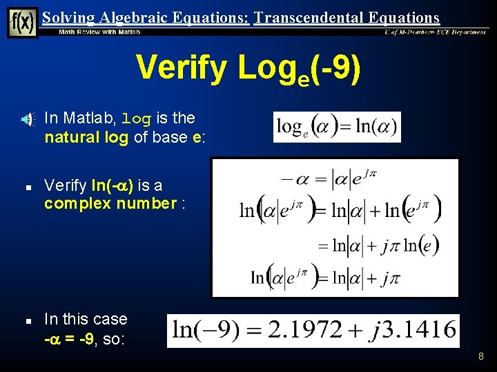 Solving Algebraic Equations: Transcendental Equations Verify Loge(-9) n n n In Matlab, log is