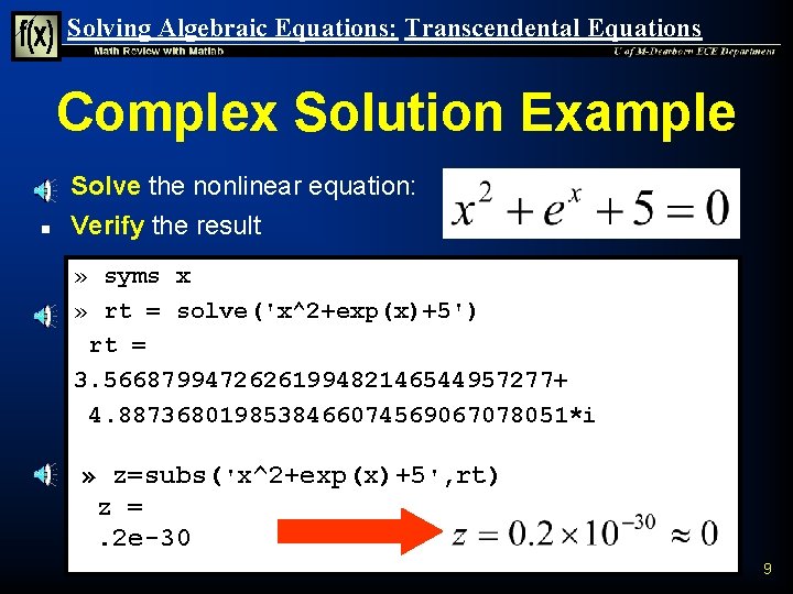 Solving Algebraic Equations: Transcendental Equations Complex Solution Example n n Solve the nonlinear equation: