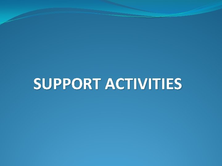 SUPPORT ACTIVITIES 