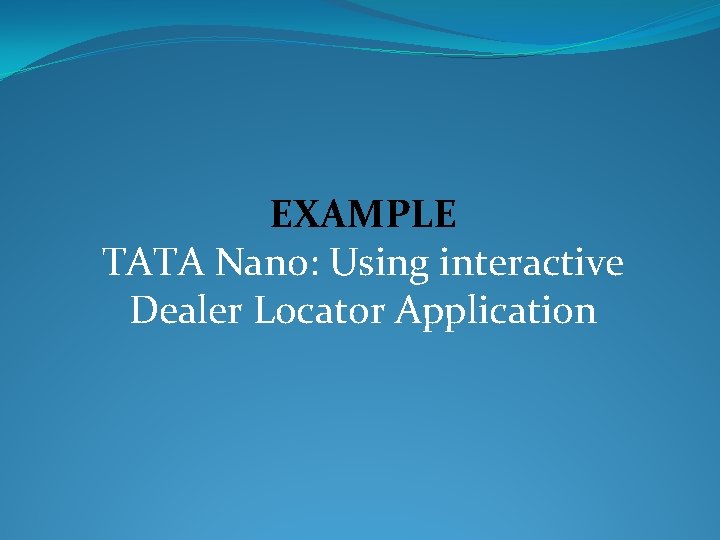 EXAMPLE TATA Nano: Using interactive Dealer Locator Application 