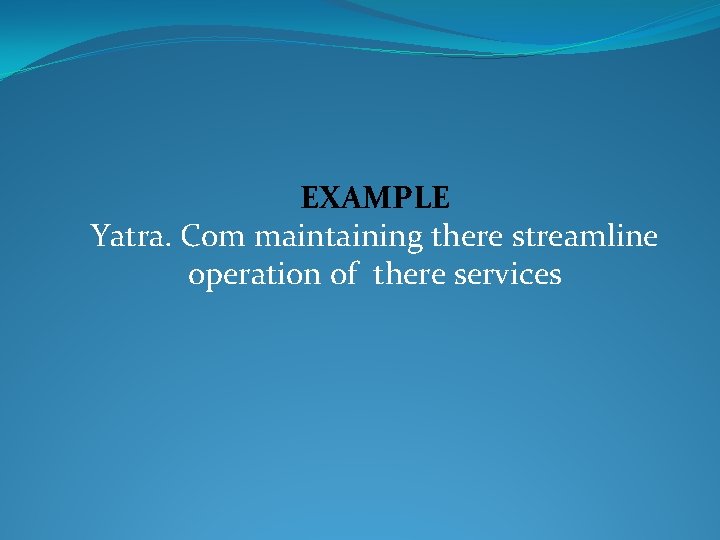 EXAMPLE Yatra. Com maintaining there streamline operation of there services 