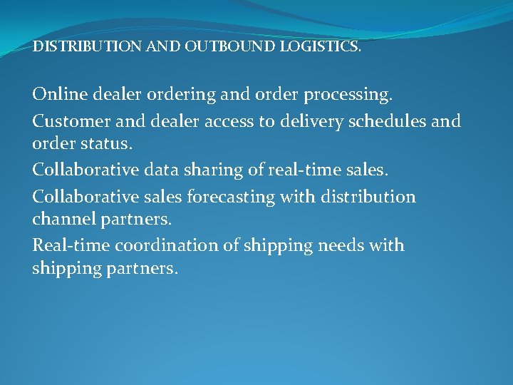 DISTRIBUTION AND OUTBOUND LOGISTICS. Online dealer ordering and order processing. Customer and dealer access