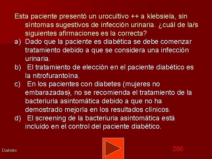 Esta paciente presentó un urocultivo ++ a klebsiela, sin síntomas sugestivos de infección urinaria.