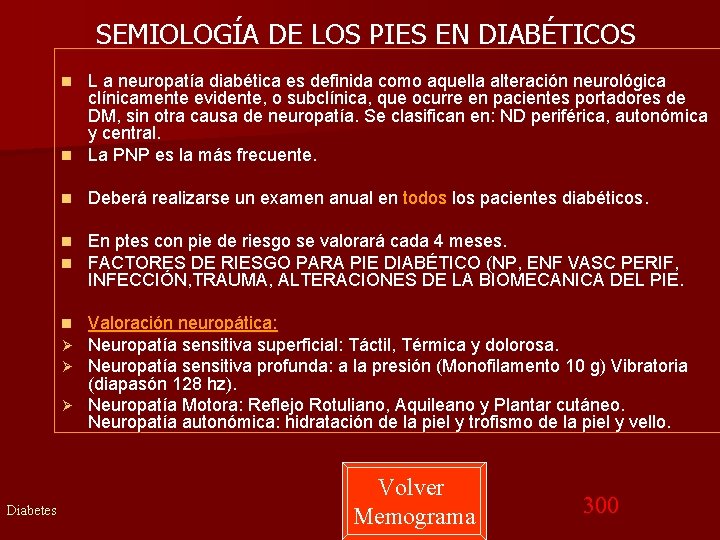 SEMIOLOGÍA DE LOS PIES EN DIABÉTICOS L a neuropatía diabética es definida como aquella
