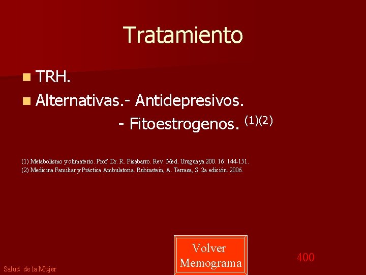 Tratamiento n TRH. n Alternativas. - Antidepresivos. - Fitoestrogenos. (1)(2) (1) Metabolismo y climaterio.