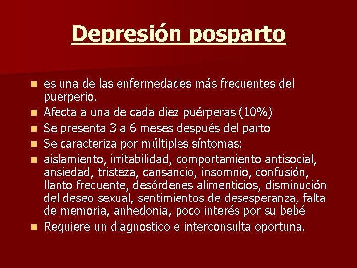 Depresión posparto n n n es una de las enfermedades más frecuentes del puerperio.