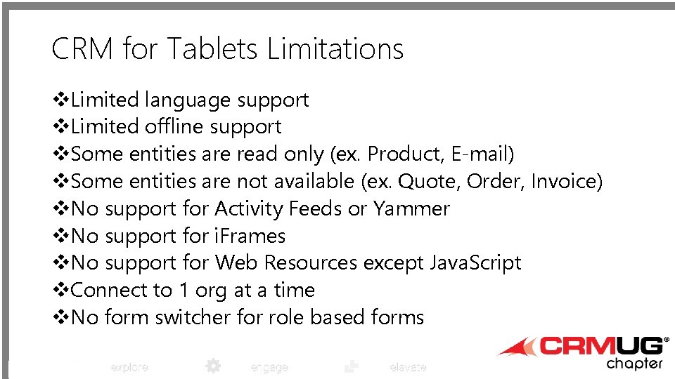 CRM for Tablets Limitations v. Limited language support v. Limited offline support v. Some