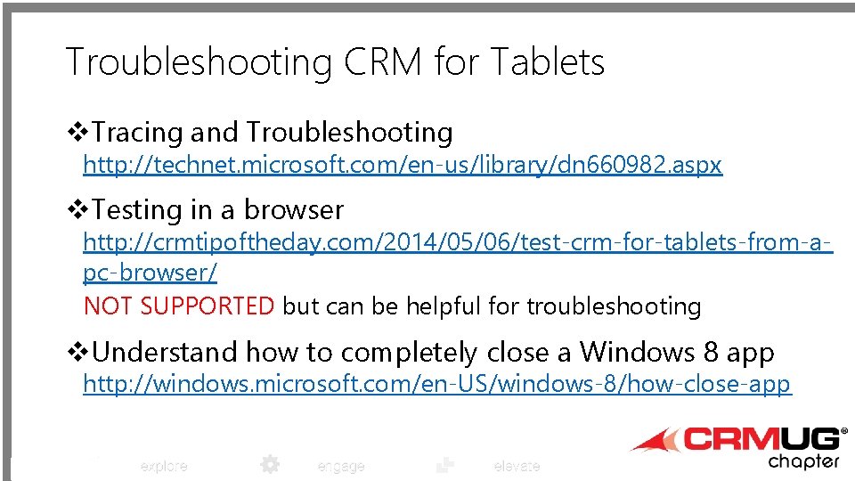 Troubleshooting CRM for Tablets v. Tracing and Troubleshooting http: //technet. microsoft. com/en-us/library/dn 660982. aspx