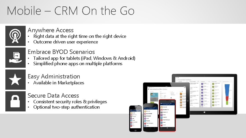 Mobile – CRM On the Go Anywhere Access • Right data at the right