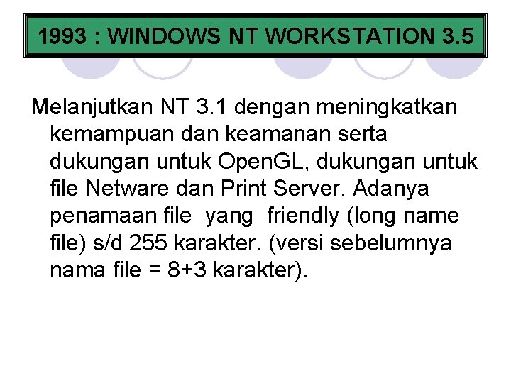 1993 : WINDOWS NT WORKSTATION 3. 5 Melanjutkan NT 3. 1 dengan meningkatkan kemampuan