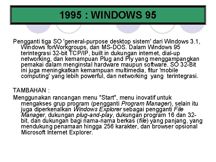 1995 : WINDOWS 95 Pengganti tiga SO 'general-purpose desktop sistem' dari Windows 3. 1,