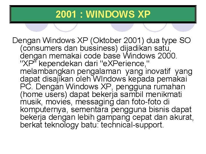 2001 : WINDOWS XP Dengan Windows XP (Oktober 2001) dua type SO (consumers dan