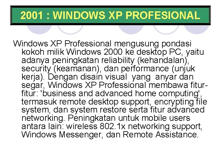 2001 : WINDOWS XP PROFESIONAL Windows XP Professional mengusung pondasi kokoh milik Windows 2000