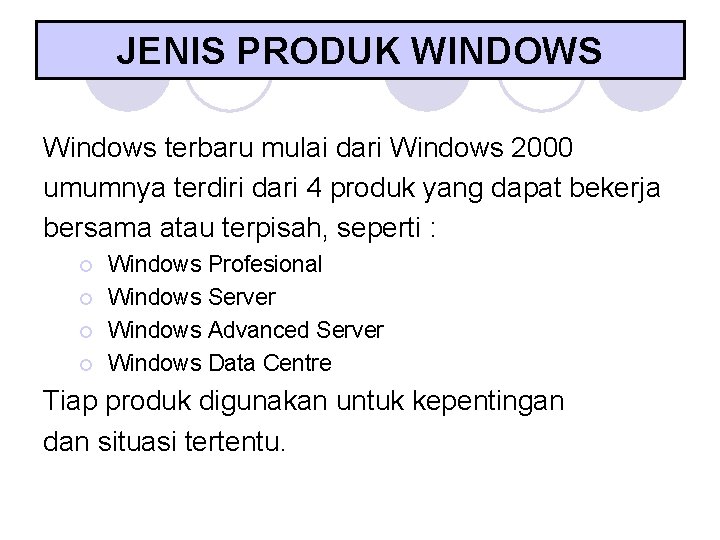 JENIS PRODUK WINDOWS Windows terbaru mulai dari Windows 2000 umumnya terdiri dari 4 produk