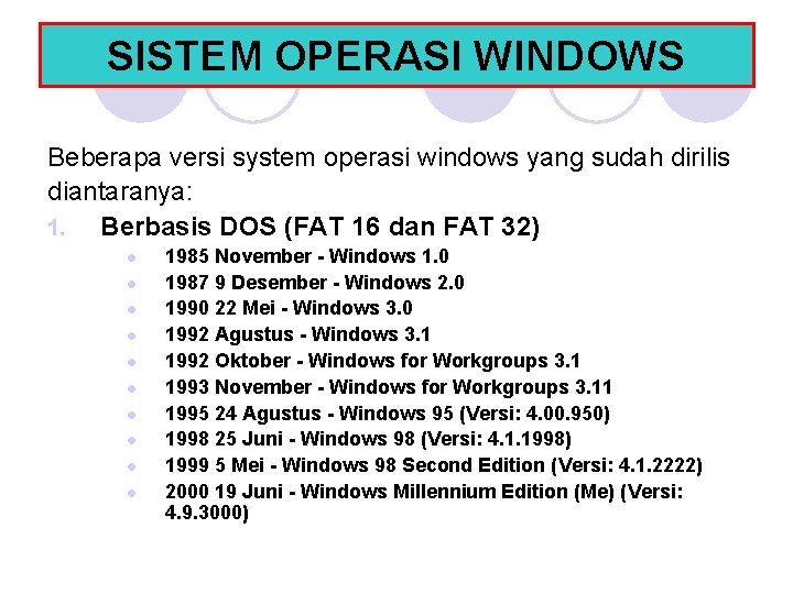 SISTEM OPERASI WINDOWS Beberapa versi system operasi windows yang sudah dirilis diantaranya: 1. Berbasis