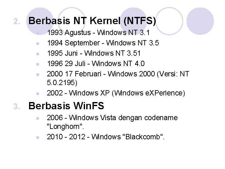 2. Berbasis NT Kernel (NTFS) l l l 3. 1993 Agustus - Windows NT