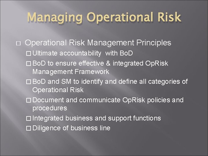 Managing Operational Risk � Operational Risk Management Principles � Ultimate accountability with Bo. D