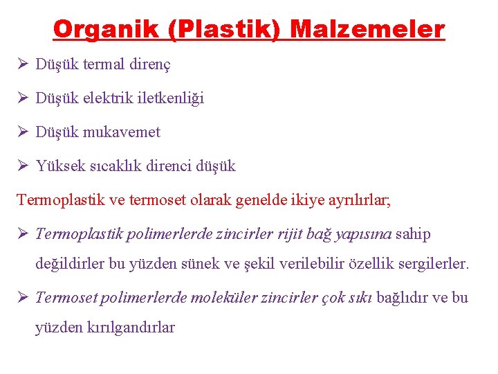 Organik (Plastik) Malzemeler Ø Düşük termal direnç Ø Düşük elektrik iletkenliği Ø Düşük mukavemet