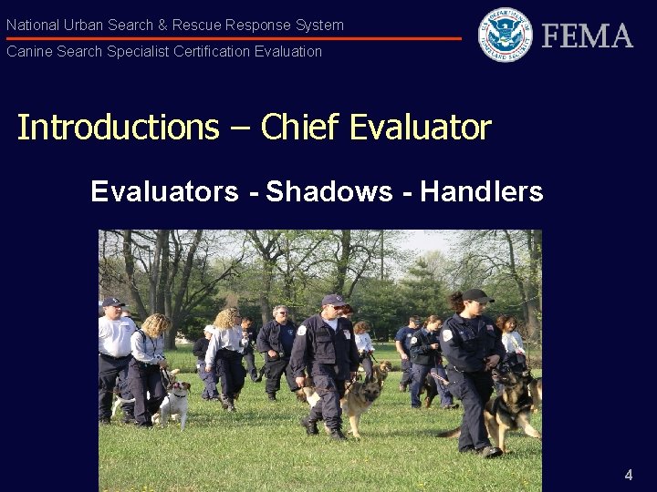 National Urban Search & Rescue Response System Canine Search Specialist Certification Evaluation Introductions –