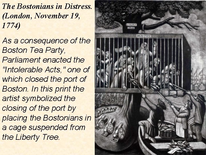 The Bostonians in Distress. (London, November 19, 1774) As a consequence of the Boston