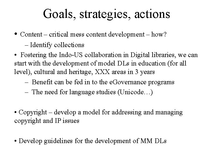 Goals, strategies, actions • Content – critical mess content development – how? – Identify