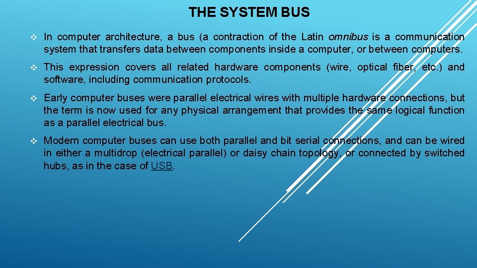 THE SYSTEM BUS v In computer architecture, a bus (a contraction of the Latin THE SYSTEM BUS v In computer architecture, a bus (a contraction of the Latin
