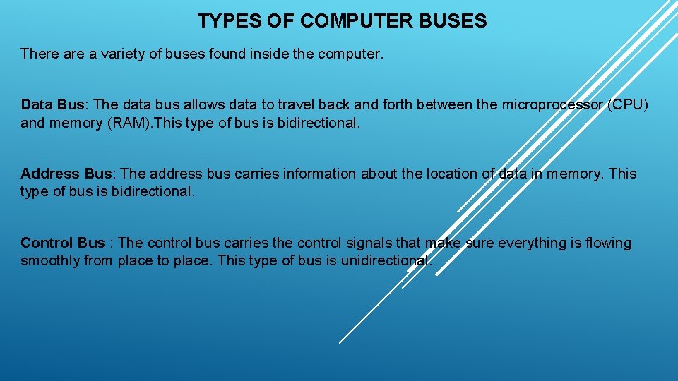 TYPES OF COMPUTER BUSES There a variety of buses found inside the computer. Data TYPES OF COMPUTER BUSES There a variety of buses found inside the computer. Data
