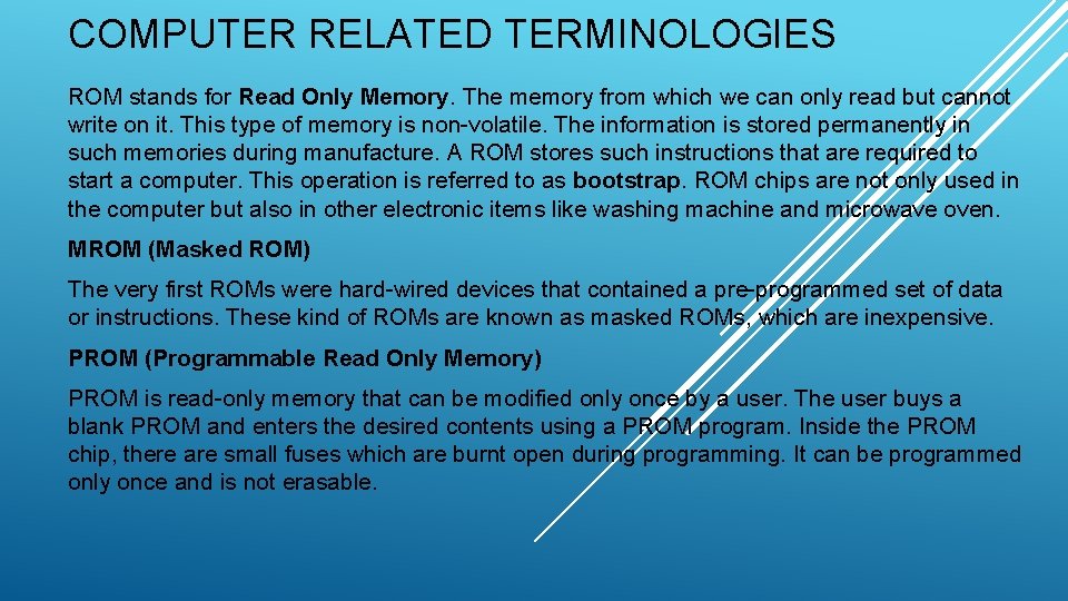 COMPUTER RELATED TERMINOLOGIES ROM stands for Read Only Memory. The memory from which we COMPUTER RELATED TERMINOLOGIES ROM stands for Read Only Memory. The memory from which we