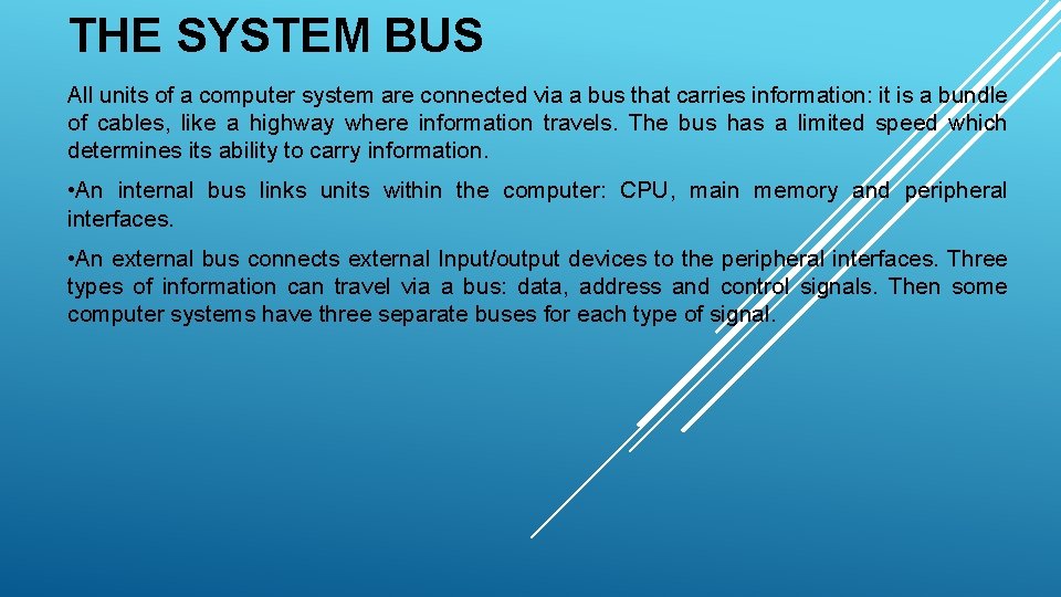 THE SYSTEM BUS All units of a computer system are connected via a bus THE SYSTEM BUS All units of a computer system are connected via a bus