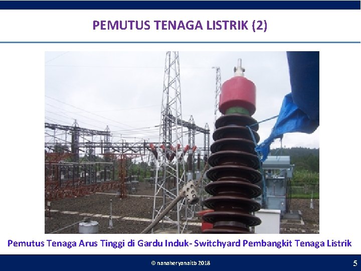 . PEMUTUS TENAGA LISTRIK (2) Pemutus Tenaga Arus Tinggi di Gardu Induk- Switchyard Pembangkit