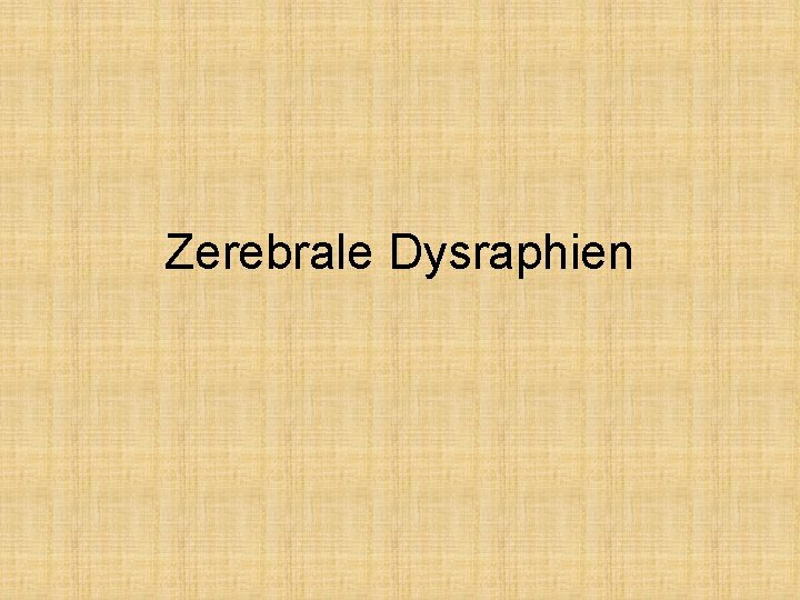 Zerebrale Dysraphien 