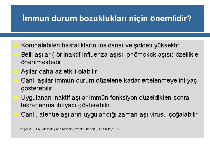 İmmun durum bozuklukları niçin önemlidir? l Korunalabilen hastalıkların insidansı ve şiddeti yüksektir l Belli