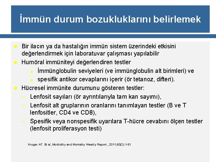 İmmün durum bozukluklarını belirlemek l Bir ilacın ya da hastalığın immün sistem üzerindeki etkisini