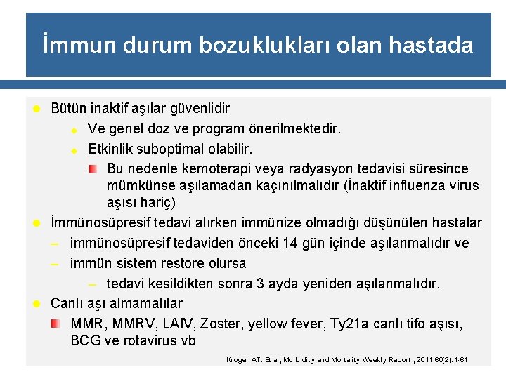 İmmun durum bozuklukları olan hastada l Bütün inaktif aşılar güvenlidir Ve genel doz ve