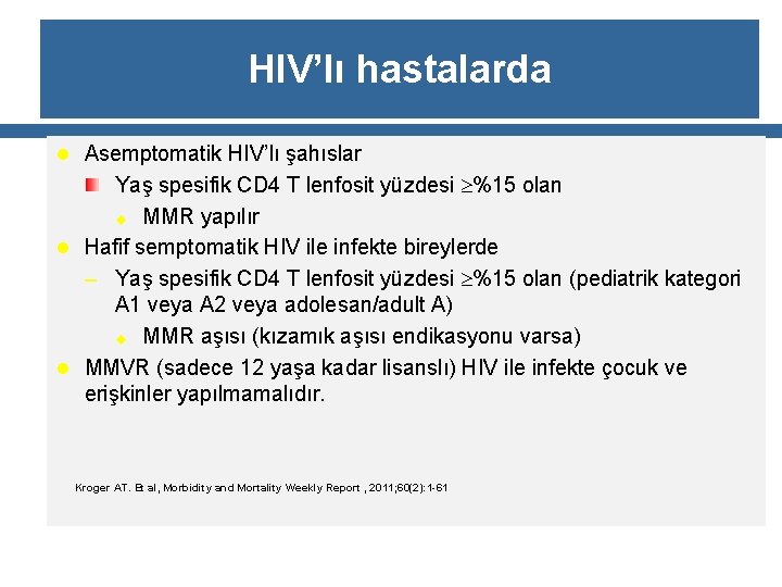 HIV’lı hastalarda l Asemptomatik HIV’lı şahıslar Yaş spesifik CD 4 T lenfosit yüzdesi %15